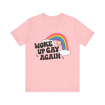Woke Up Gay Again T-Shirt, LGBTQ Pride Shirt, Funny Unisex Tee, Rainbow Graphic Tee, Summer Casual Wear, Gift for Friends
