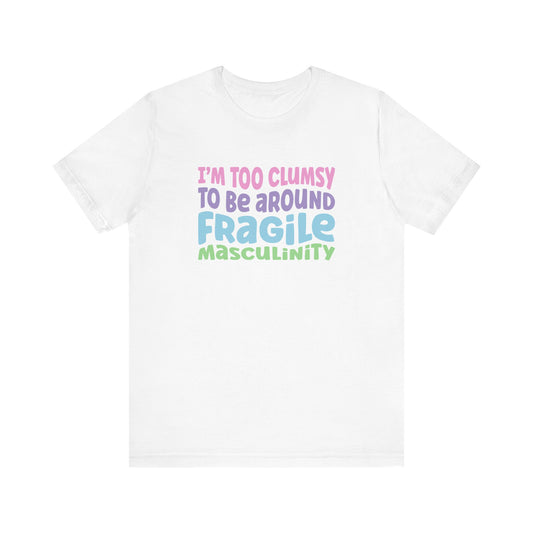 TOO FRAGILE for fragile masculinity | t shirt | feminist | feminism | lgbtq+ | cool modern trendy